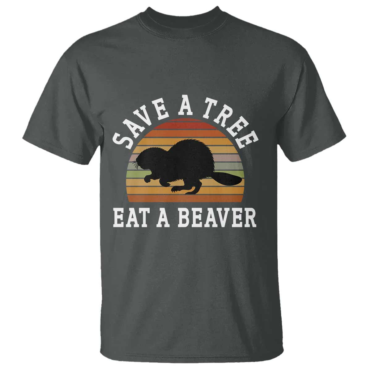 Save A Tree Eat A Beaver T Shirt Funny Ironic Beaver