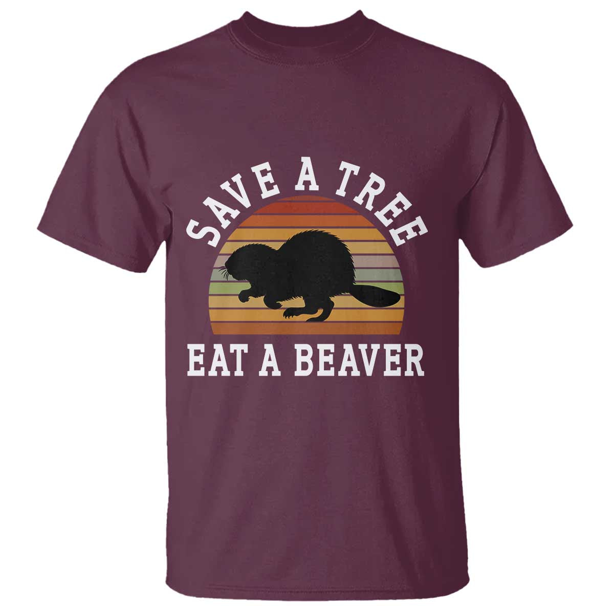 Save A Tree Eat A Beaver T Shirt Funny Ironic Beaver