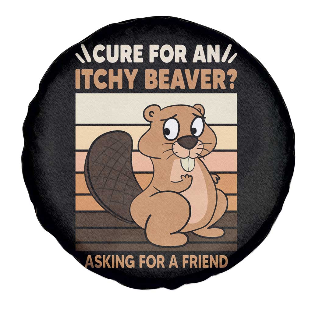 Funny Beaver Spare Tire Cover Cure For An Itchy Beaver Ask For A Friend Adult Humor