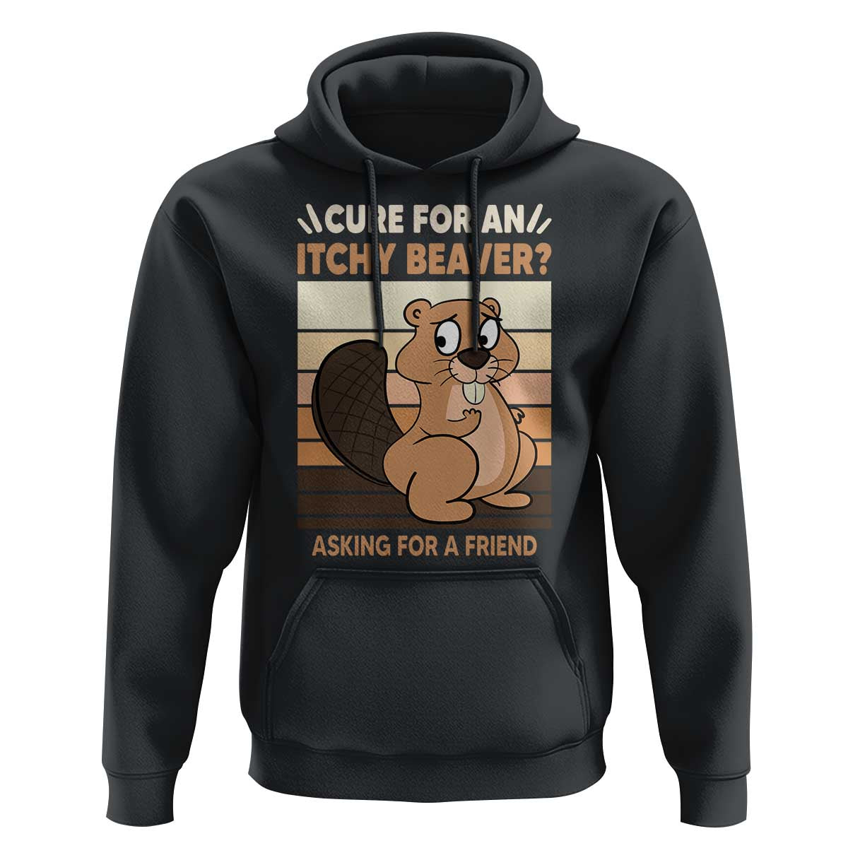 Funny Beaver Hoodie Cure For An Itchy Beaver Ask For A Friend Adult Humor