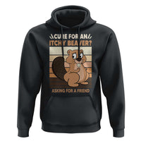 Funny Beaver Hoodie Cure For An Itchy Beaver Ask For A Friend Adult Humor