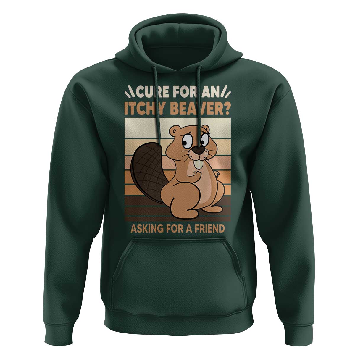Funny Beaver Hoodie Cure For An Itchy Beaver Ask For A Friend Adult Humor