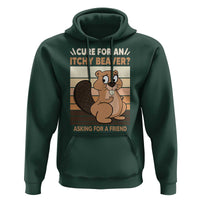 Funny Beaver Hoodie Cure For An Itchy Beaver Ask For A Friend Adult Humor