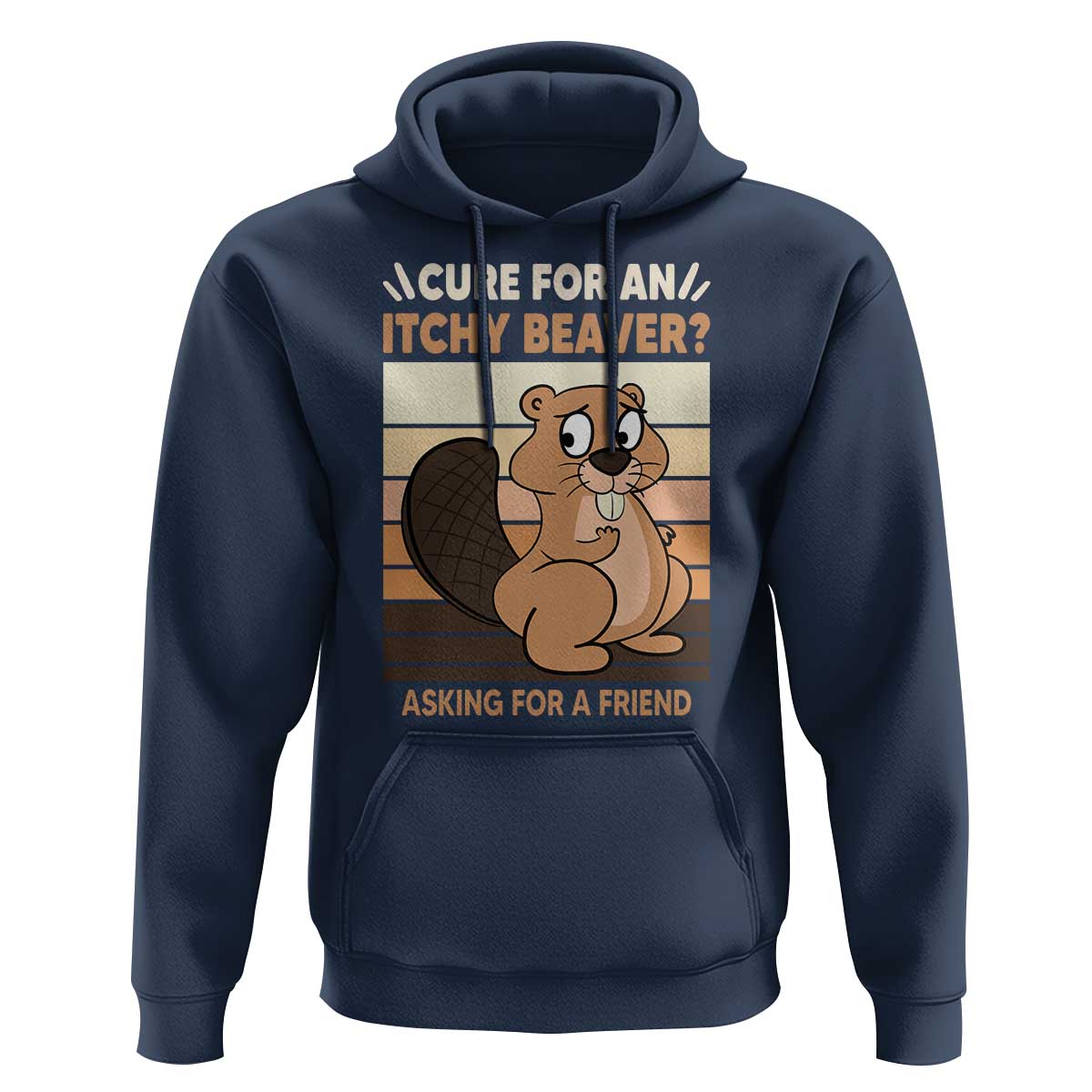 Funny Beaver Hoodie Cure For An Itchy Beaver Ask For A Friend Adult Humor