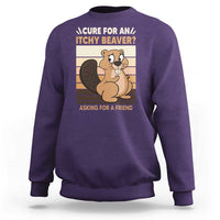 Funny Beaver Sweatshirt Cure For An Itchy Beaver Ask For A Friend Adult Humor