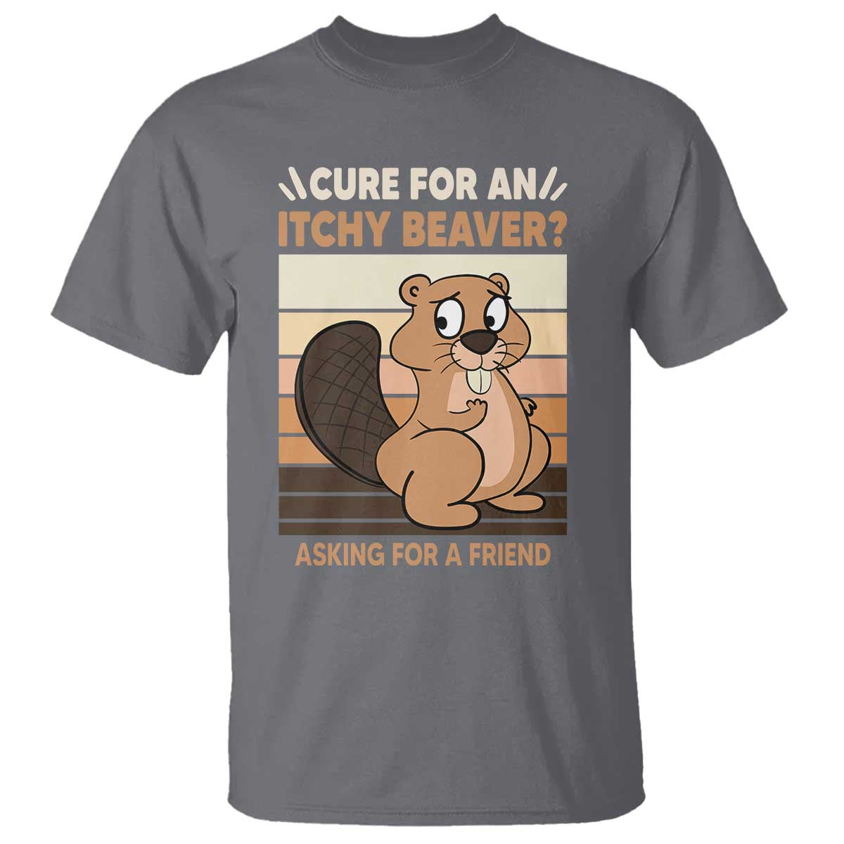 Funny Beaver T Shirt Cure For An Itchy Beaver Ask For A Friend Adult Humor