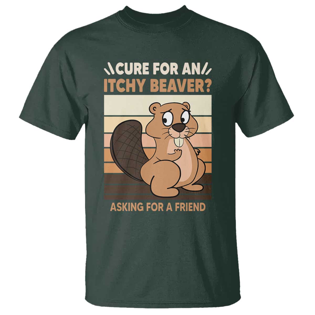 Funny Beaver T Shirt Cure For An Itchy Beaver Ask For A Friend Adult Humor
