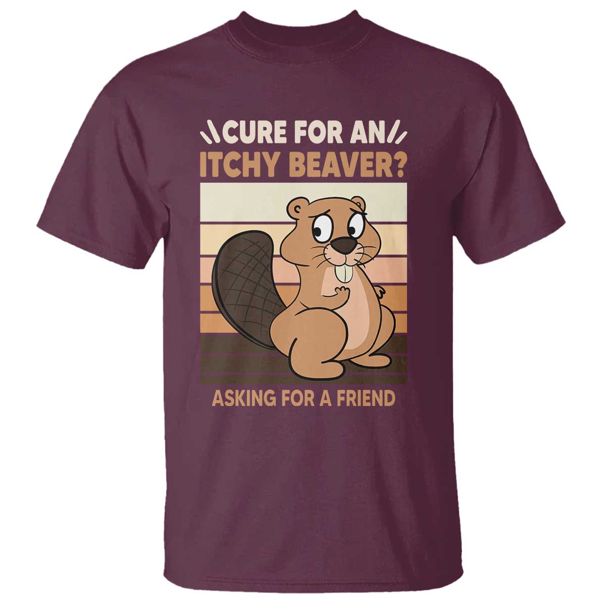 Funny Beaver T Shirt Cure For An Itchy Beaver Ask For A Friend Adult Humor