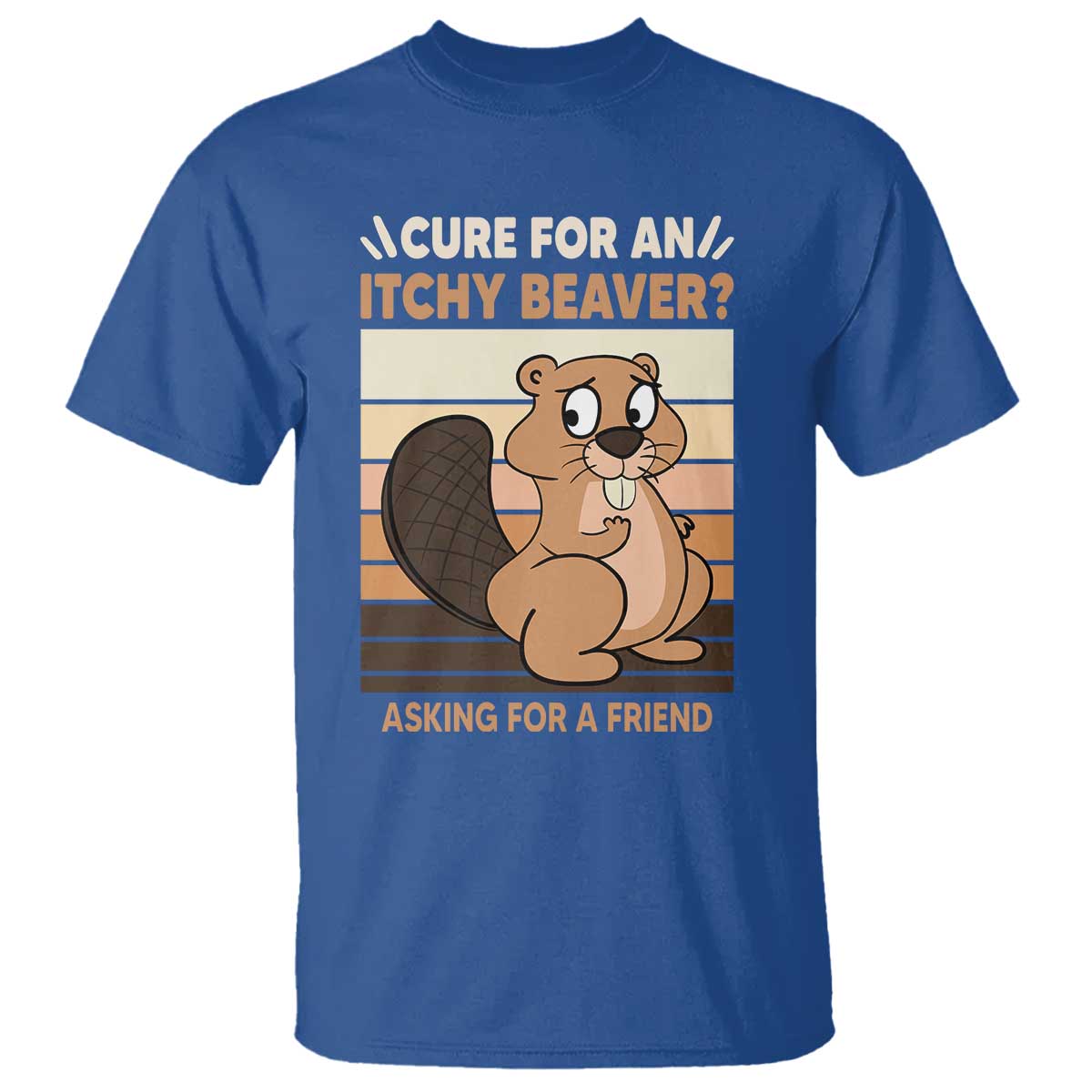Funny Beaver T Shirt Cure For An Itchy Beaver Ask For A Friend Adult Humor