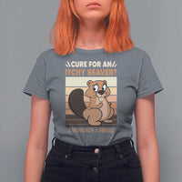 Funny Beaver T Shirt For Women Cure For An Itchy Beaver Ask For A Friend Adult Humor
