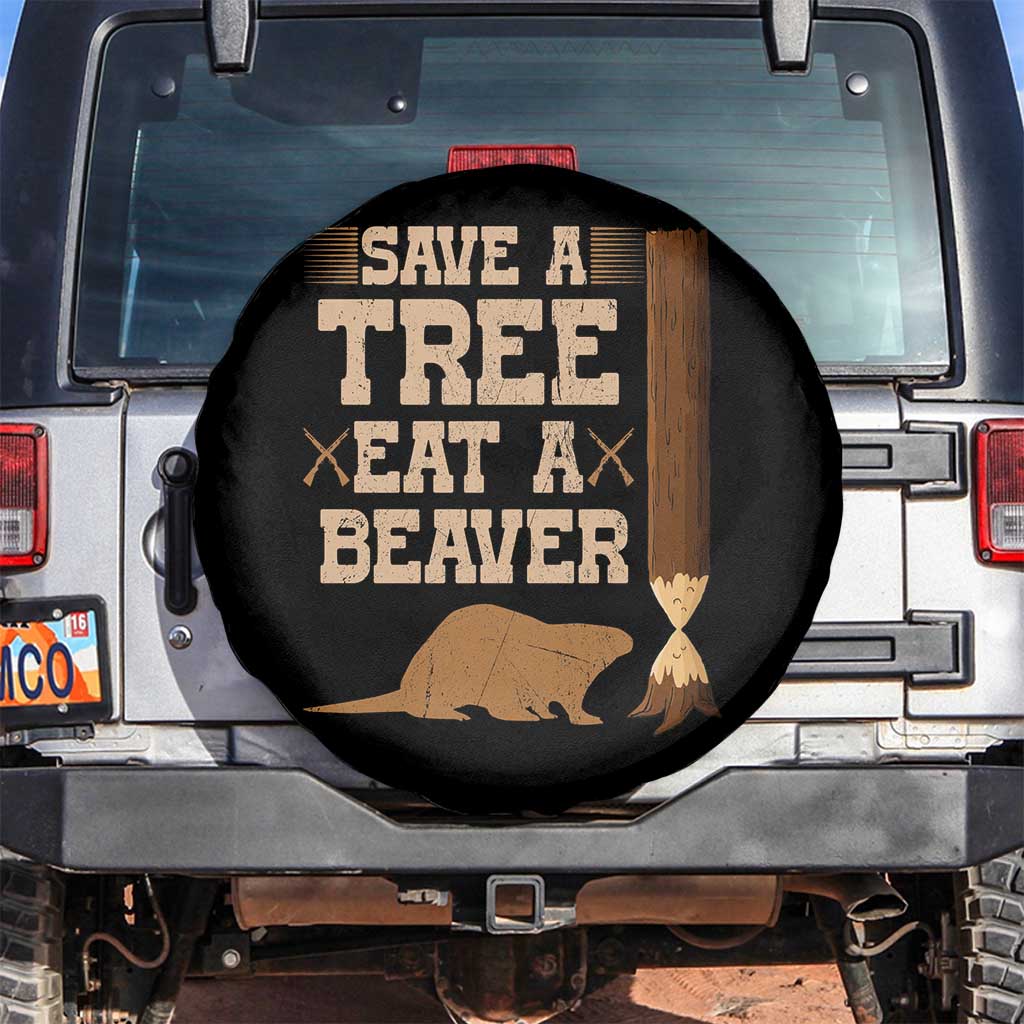 Funny Save A Tree Eat A Beaver Spare Tire Cover Hunting Beavers Hunter