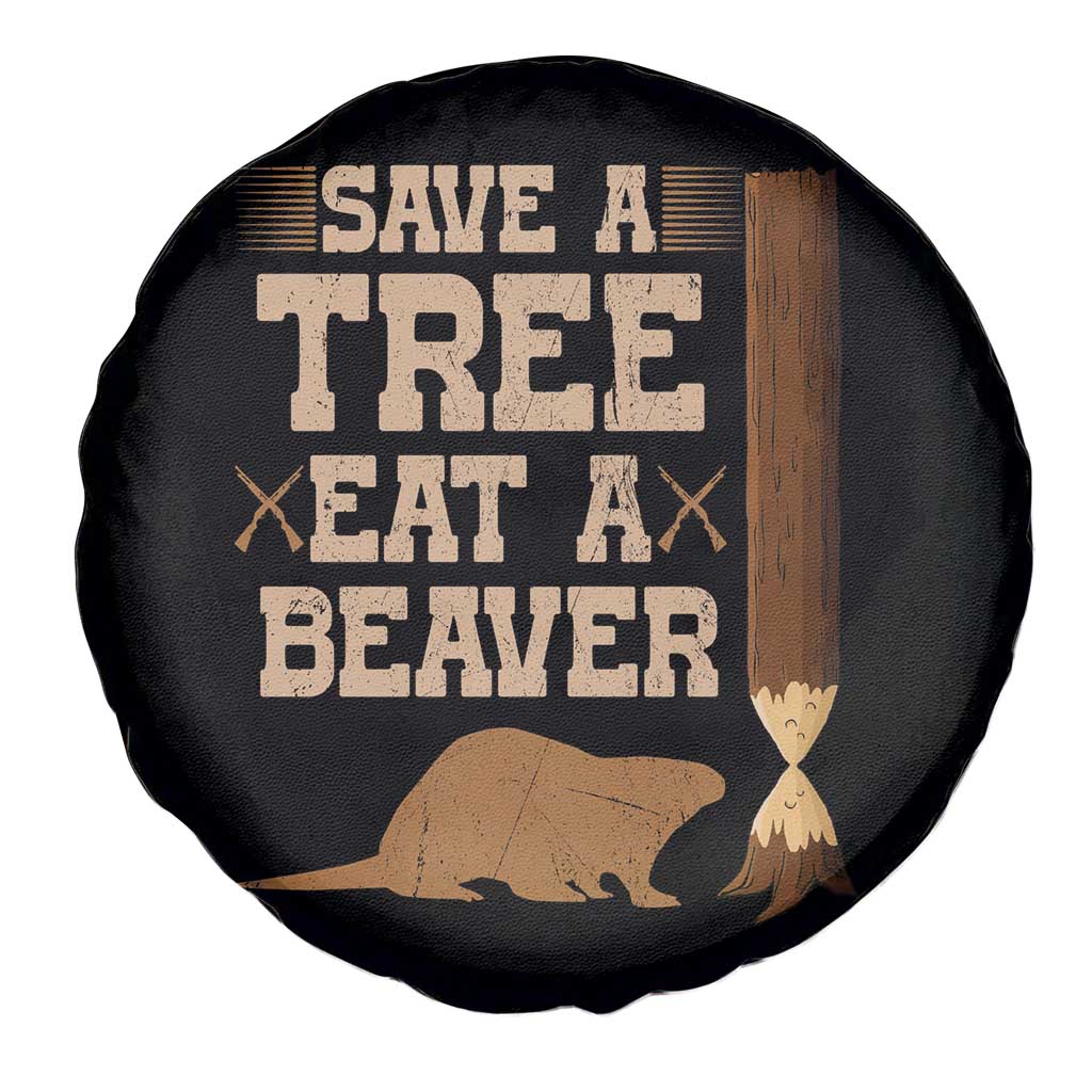 Funny Save A Tree Eat A Beaver Spare Tire Cover Hunting Beavers Hunter