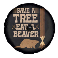 Funny Save A Tree Eat A Beaver Spare Tire Cover Hunting Beavers Hunter