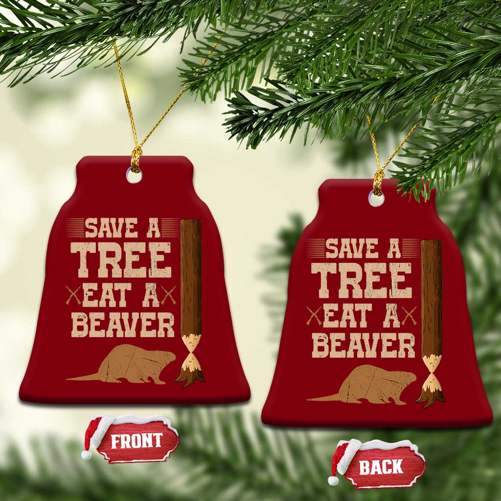 Funny Save A Tree Eat A Beaver Ceramic Ornament Hunting Beavers Hunter - Wonder Print Shop