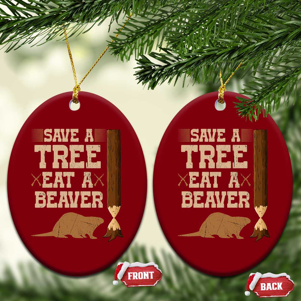 Funny Save A Tree Eat A Beaver Ceramic Ornament Hunting Beavers Hunter - Wonder Print Shop