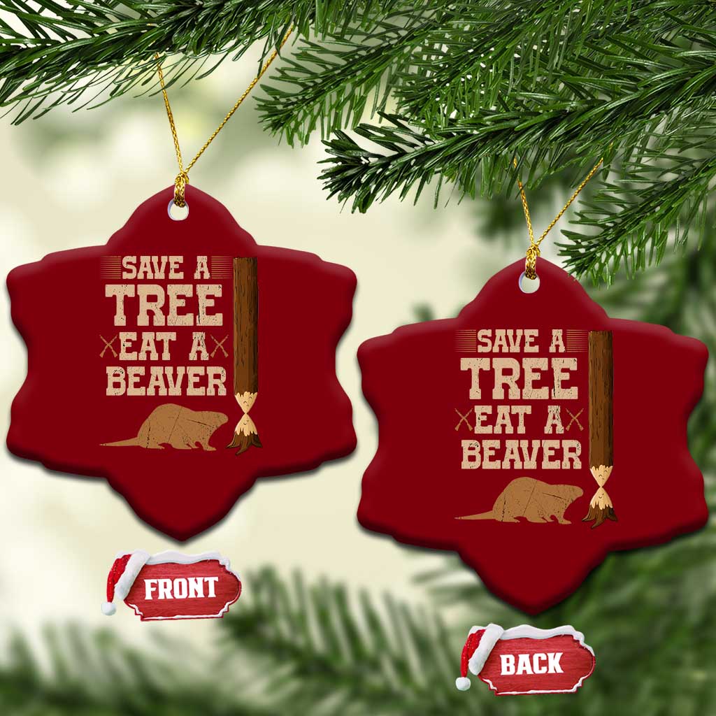 Funny Save A Tree Eat A Beaver Ceramic Ornament Hunting Beavers Hunter - Wonder Print Shop