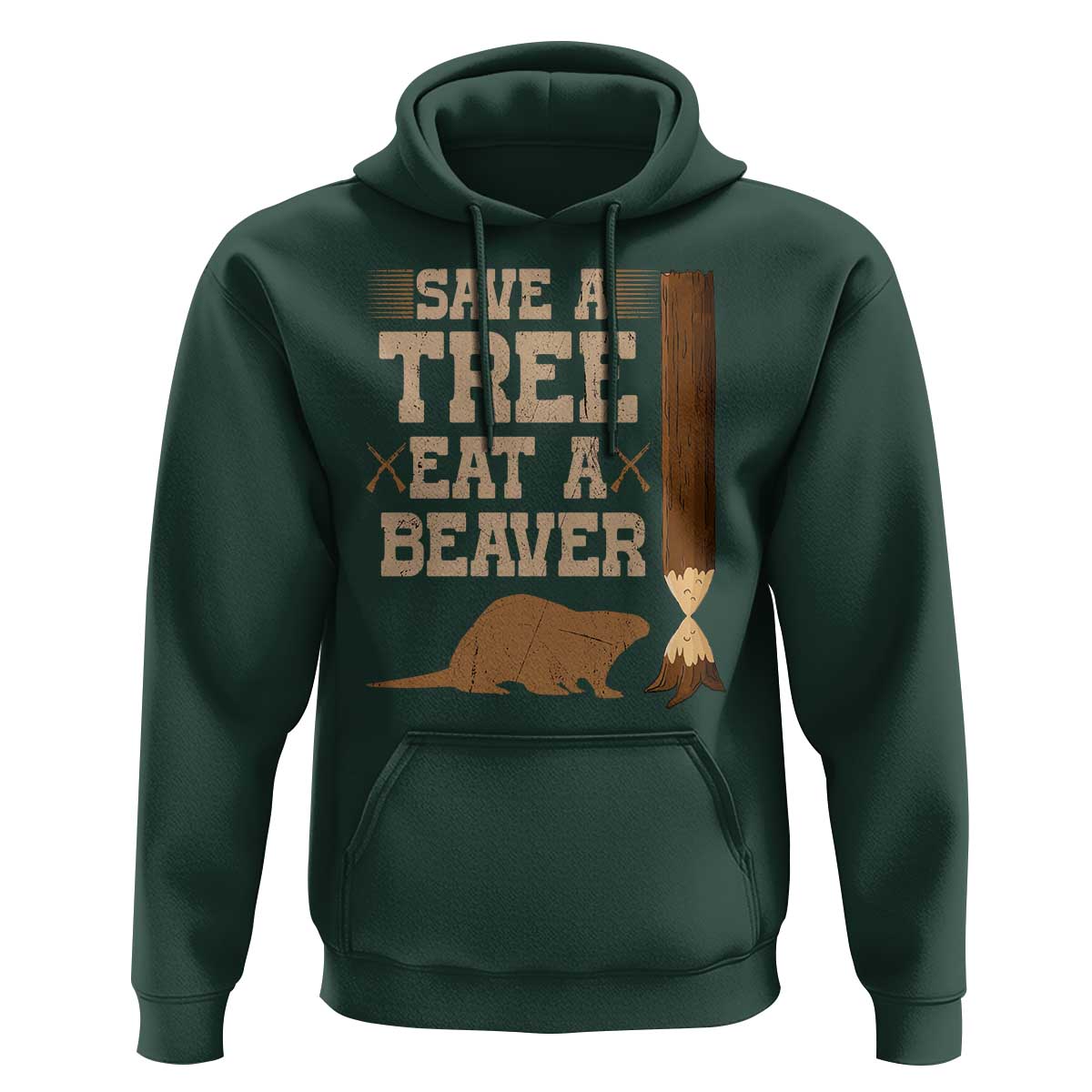 Funny Save A Tree Eat A Beaver Hoodie Hunting Beavers Hunter
