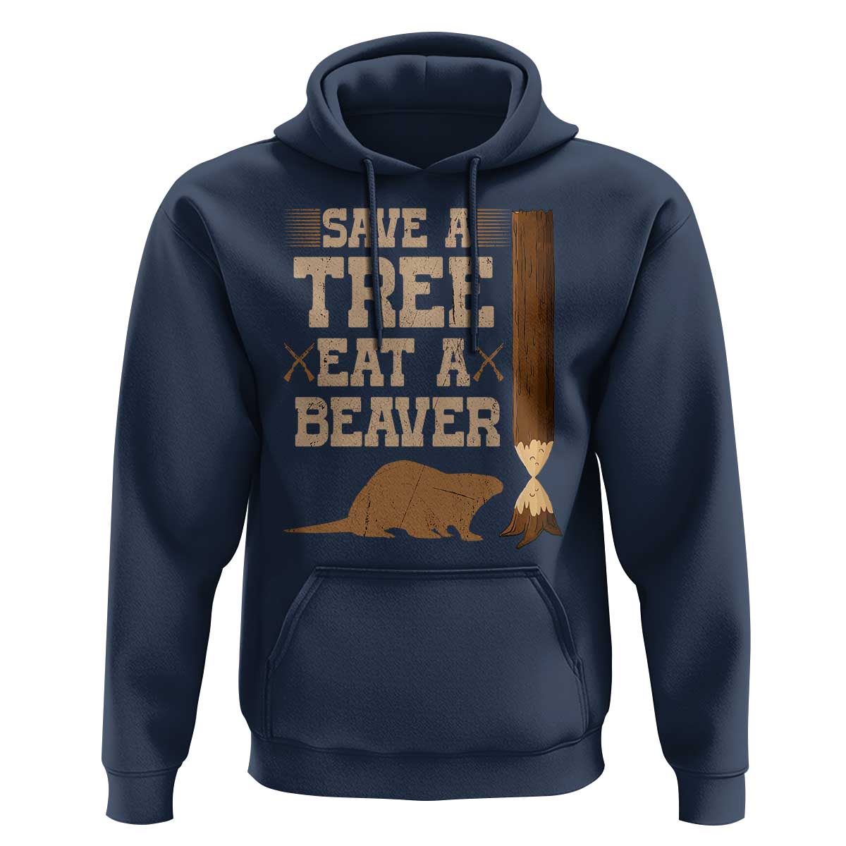 Funny Save A Tree Eat A Beaver Hoodie Hunting Beavers Hunter