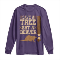 Funny Save A Tree Eat A Beaver Long Sleeve Shirt Hunting Beavers Hunter