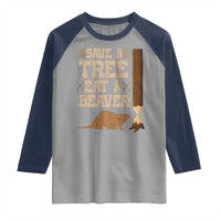 Funny Save A Tree Eat A Beaver Raglan Shirt Hunting Beavers Hunter