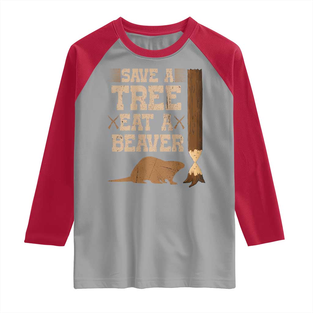 Funny Save A Tree Eat A Beaver Raglan Shirt Hunting Beavers Hunter