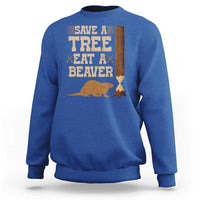 Funny Save A Tree Eat A Beaver Sweatshirt Hunting Beavers Hunter