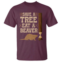 Funny Save A Tree Eat A Beaver T Shirt Hunting Beavers Hunter
