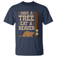 Funny Save A Tree Eat A Beaver T Shirt Hunting Beavers Hunter