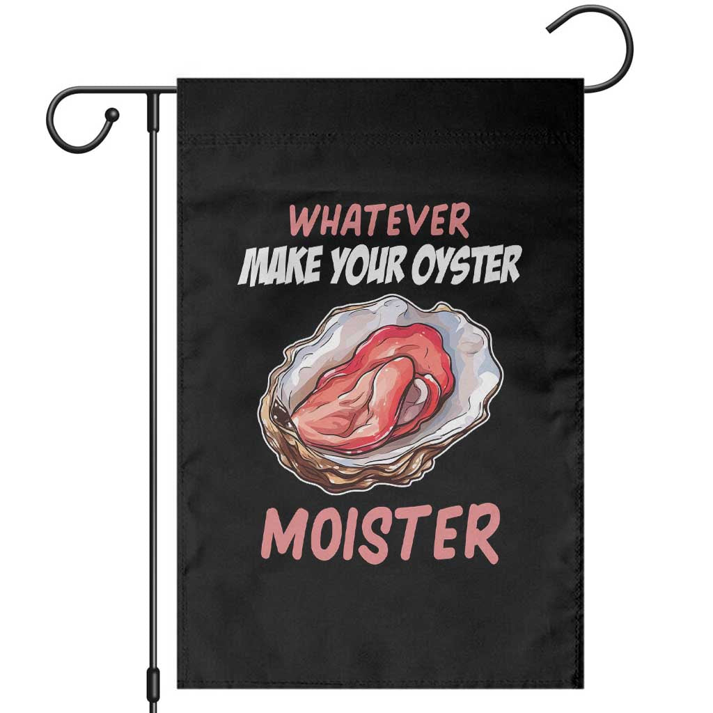 Whatever Makes Your Oyster Moister Funny Offensive Garden Flag Inappropriate Adult Humor - Wonder Print Shop