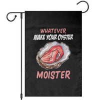 Whatever Makes Your Oyster Moister Funny Offensive Garden Flag Inappropriate Adult Humor - Wonder Print Shop
