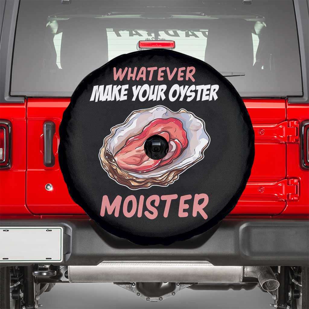 Whatever Makes Your Oyster Moister Funny Offensive Spare Tire Cover Inappropriate Adult Humor - Wonder Print Shop