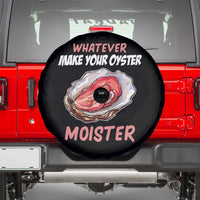 Whatever Makes Your Oyster Moister Funny Offensive Spare Tire Cover Inappropriate Adult Humor - Wonder Print Shop