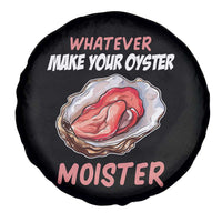 Whatever Makes Your Oyster Moister Funny Offensive Spare Tire Cover Inappropriate Adult Humor - Wonder Print Shop