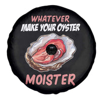 Whatever Makes Your Oyster Moister Funny Offensive Spare Tire Cover Inappropriate Adult Humor - Wonder Print Shop