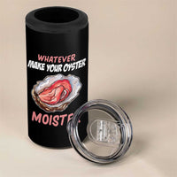 Whatever Makes Your Oyster Moister Funny Offensive 4 in 1 Can Cooler Tumbler Inappropriate Adult Humor - Wonder Print Shop