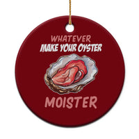 Whatever Makes Your Oyster Moister Funny Offensive Ceramic Ornament Inappropriate Adult Humor - Wonder Print Shop
