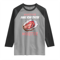 Whatever Makes Your Oyster Moister Funny Offensive Raglan Shirt Inappropriate Adult Humor - Wonder Print Shop