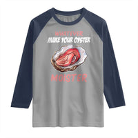 Whatever Makes Your Oyster Moister Funny Offensive Raglan Shirt Inappropriate Adult Humor - Wonder Print Shop