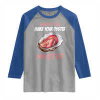 Whatever Makes Your Oyster Moister Funny Offensive Raglan Shirt Inappropriate Adult Humor - Wonder Print Shop