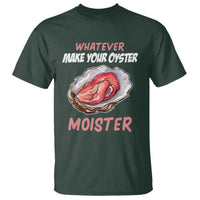 Whatever Makes Your Oyster Moister Funny Offensive T Shirt Inappropriate Adult Humor - Wonder Print Shop