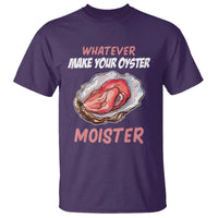 Whatever Makes Your Oyster Moister Funny Offensive T Shirt Inappropriate Adult Humor - Wonder Print Shop