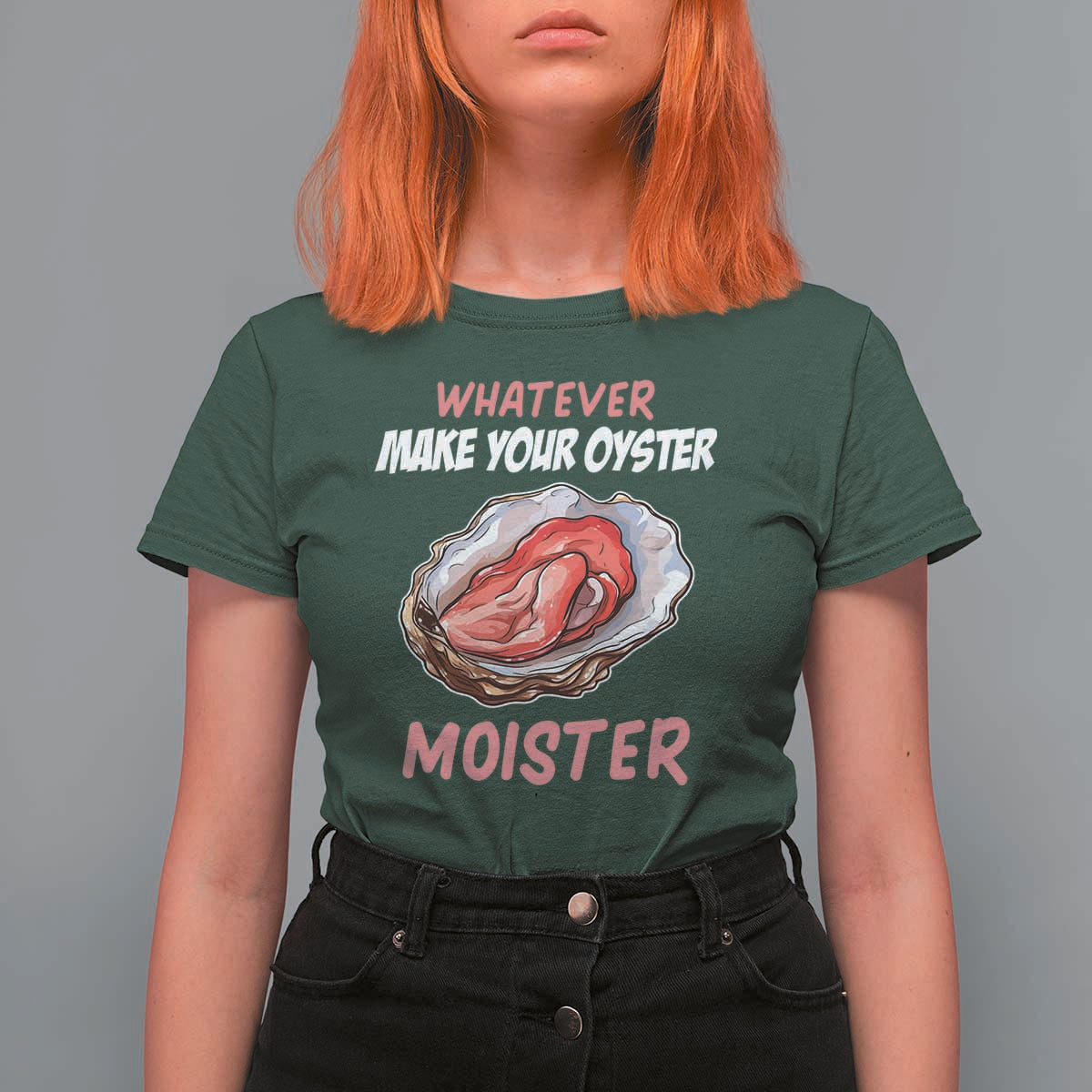 Whatever Makes Your Oyster Moister Funny Offensive T Shirt For Women Inappropriate Adult Humor - Wonder Print Shop