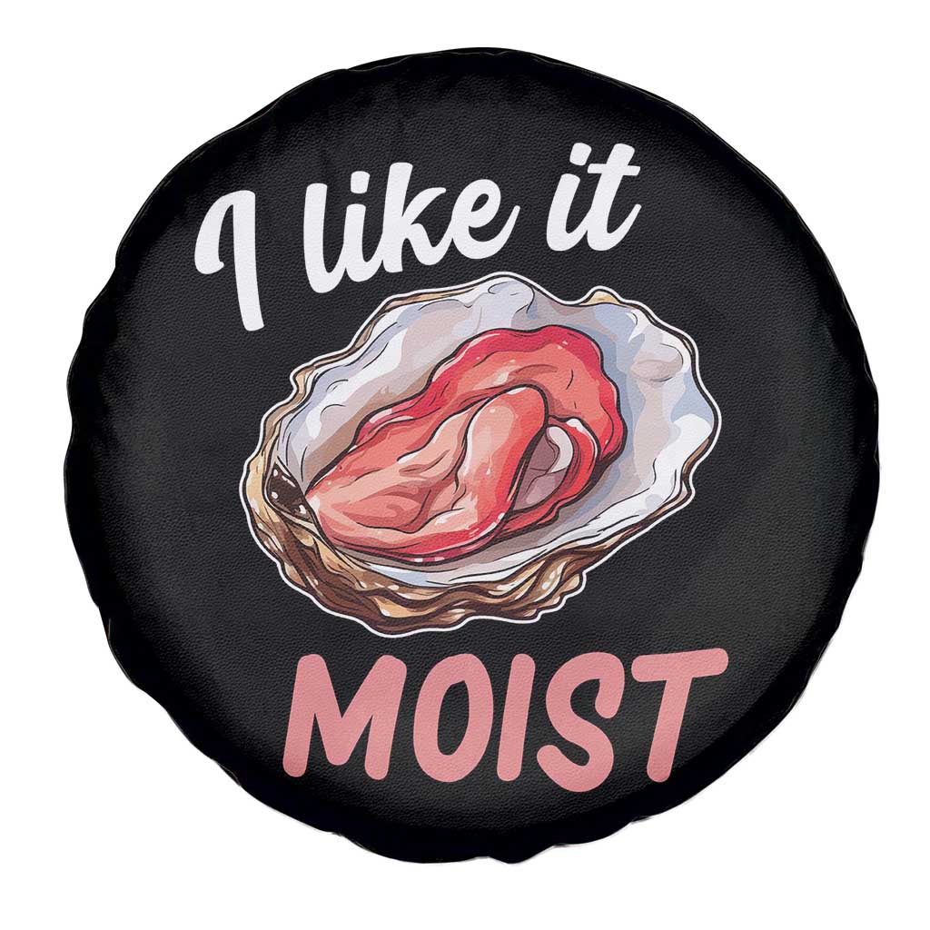 I Like It Moist Oyster Funny Offensive Spare Tire Cover Inappropriate Adult Humor - Wonder Print Shop