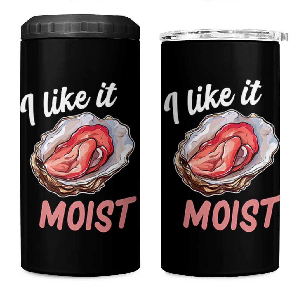 I Like It Moist Oyster Funny Offensive 4 in 1 Can Cooler Tumbler Inappropriate Adult Humor - Wonder Print Shop