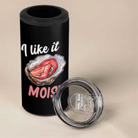 I Like It Moist Oyster Funny Offensive 4 in 1 Can Cooler Tumbler Inappropriate Adult Humor - Wonder Print Shop