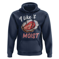 I Like It Moist Oyster Funny Offensive Hoodie Inappropriate Adult Humor - Wonder Print Shop