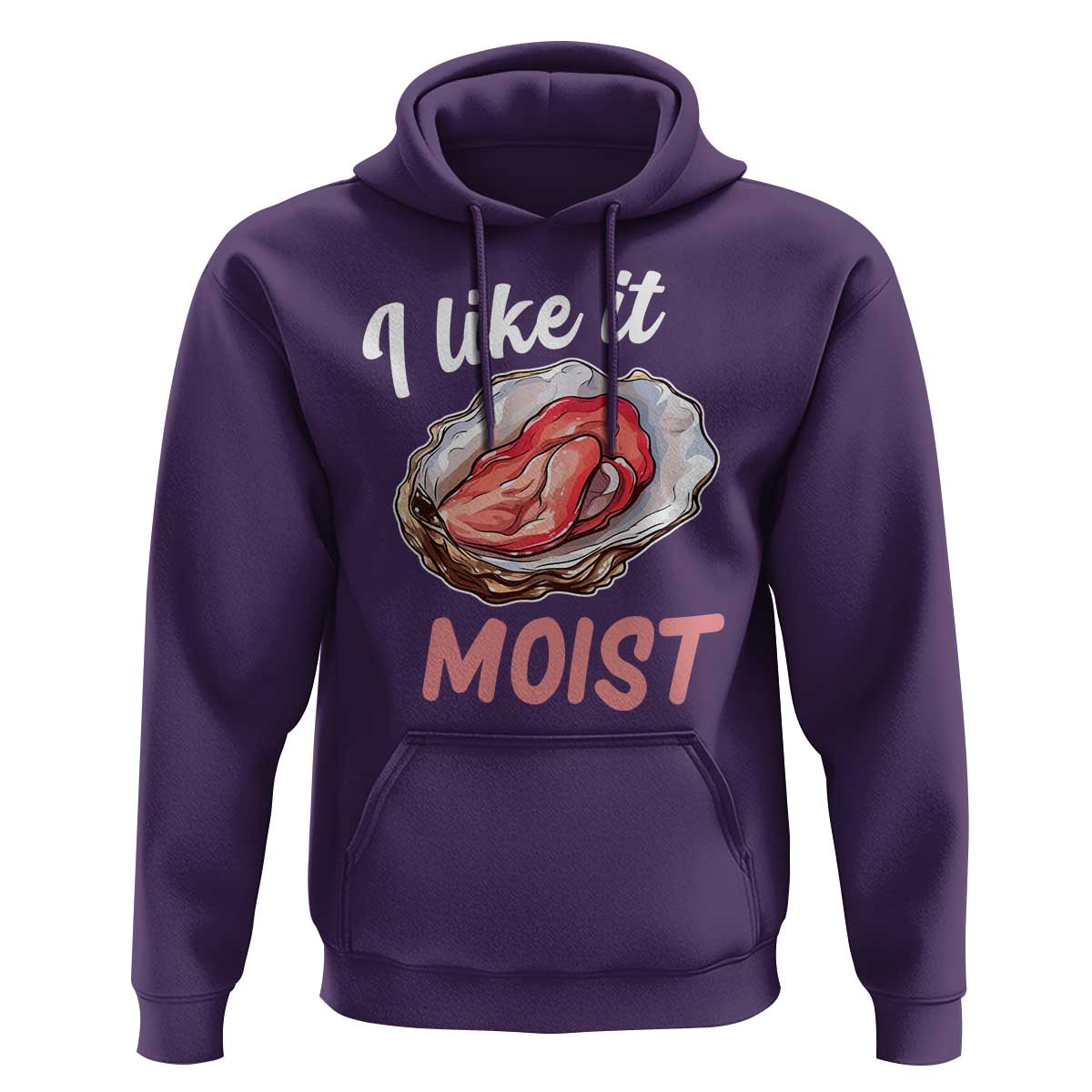 I Like It Moist Oyster Funny Offensive Hoodie Inappropriate Adult Humor - Wonder Print Shop