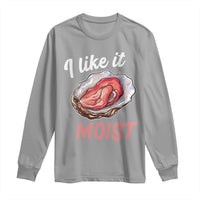 I Like It Moist Oyster Funny Offensive Long Sleeve Shirt Inappropriate Adult Humor - Wonder Print Shop