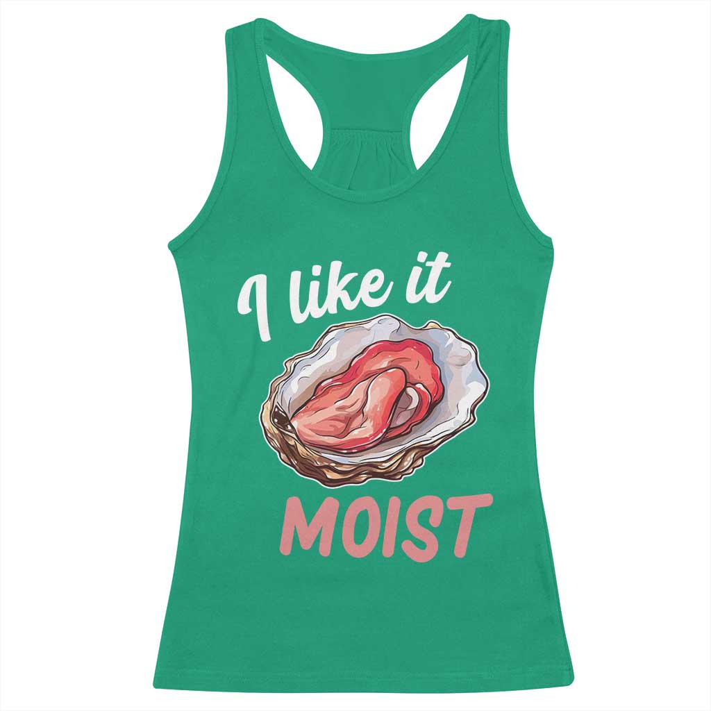 I Like It Moist Oyster Funny Offensive Racerback Tank Top Inappropriate Adult Humor - Wonder Print Shop