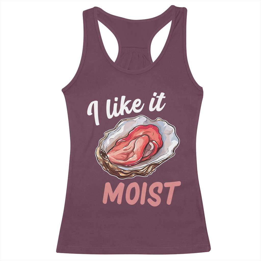 I Like It Moist Oyster Funny Offensive Racerback Tank Top Inappropriate Adult Humor - Wonder Print Shop